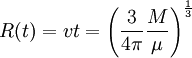 R(t) = v t = \left(\frac{3}{4 \pi}\frac{M}{\mu}\right)ˆ\frac{1}{3}